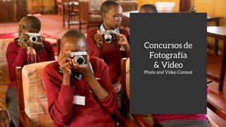 Concursos de
Fotografía
& Video
Photo and Video Contest
 