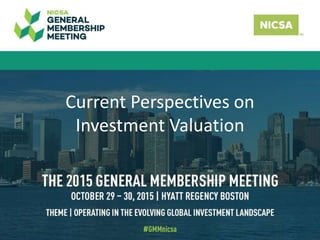 Current Perspectives on
Investment Valuation
 
