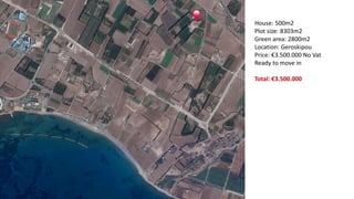House: 500m2
Plot size: 8303m2
Green area: 2800m2
Location: Geroskipou
Price: €3.500.000 No Vat
Ready to move in
Total: €3.500.000
 