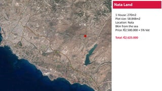 1 House: 270m2
Plot size: 58.848m2
Location: Nata
8Km from the sea
Price: €2.500.000 + 5% Vat
Total: €2.625.000
 