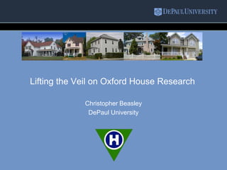 Lifting the Veil on Oxford House Research
Christopher Beasley
DePaul University
 