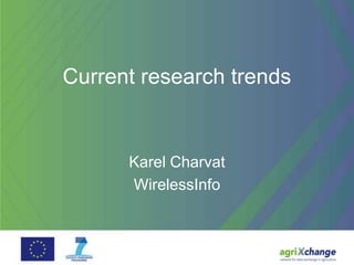 Current research trends


      Karel Charvat
      WirelessInfo
 