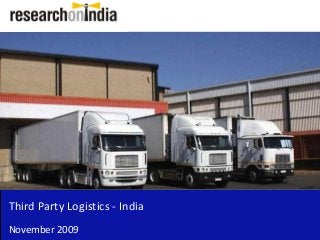 Third Party Logistics - India
November 2009
 