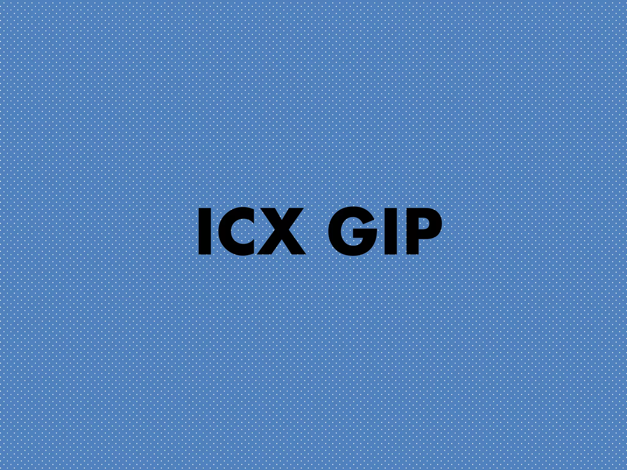 ICX GIP