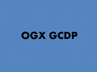 OGX GCDP
 