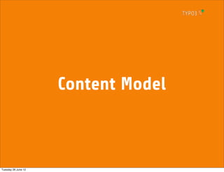 Content Model



Tuesday 26 June 12
 