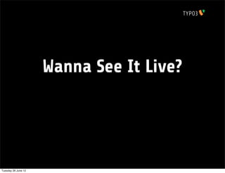 Wanna See It Live?




Tuesday 26 June 12
 