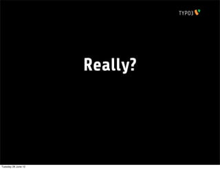 Really?




Tuesday 26 June 12
 