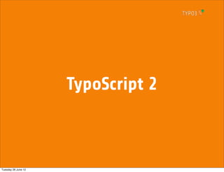 TypoScript 2



Tuesday 26 June 12
 