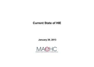 Current State of HIE




   January 29, 2013
 