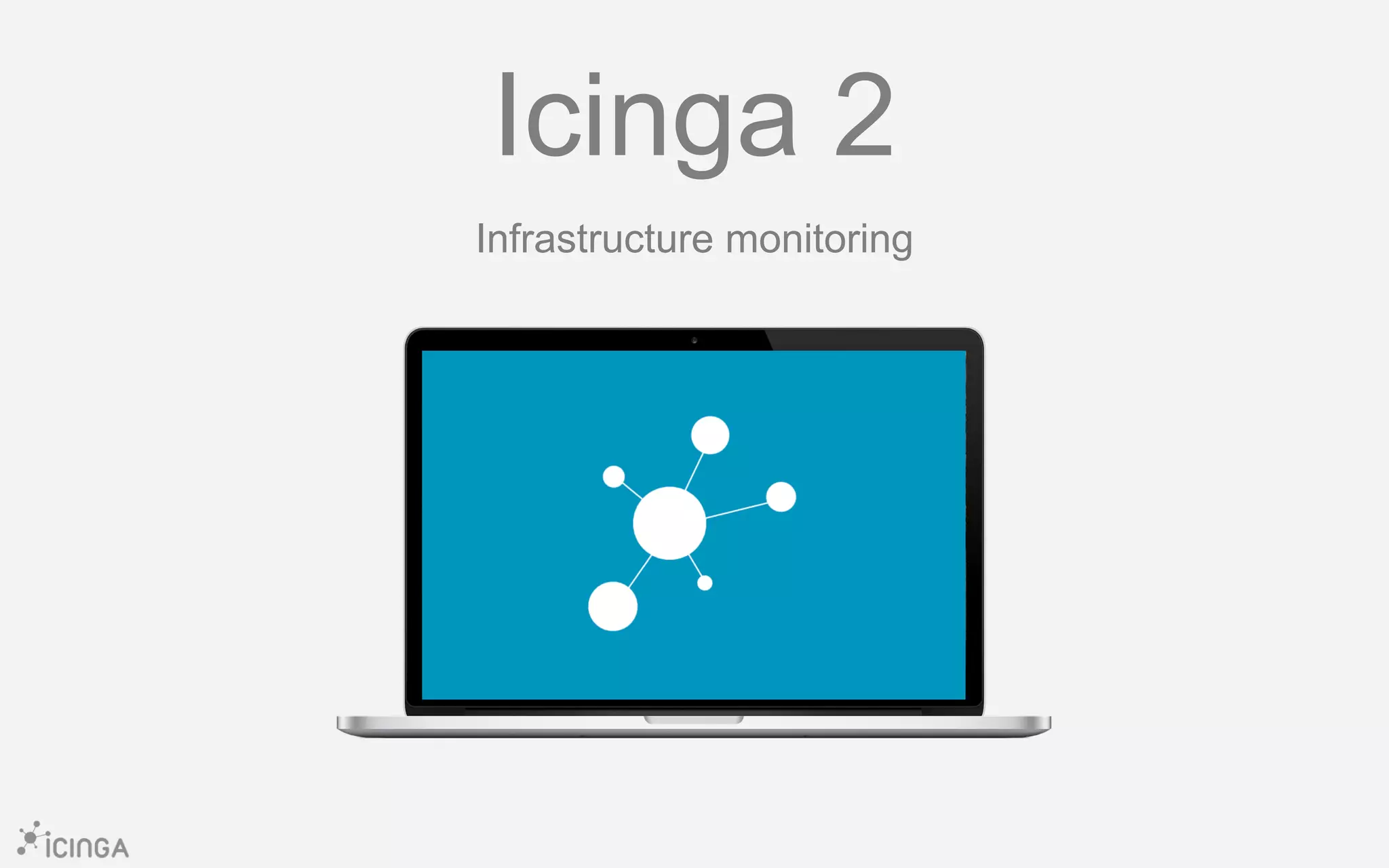 Icinga 2
Infrastructure monitoring
 