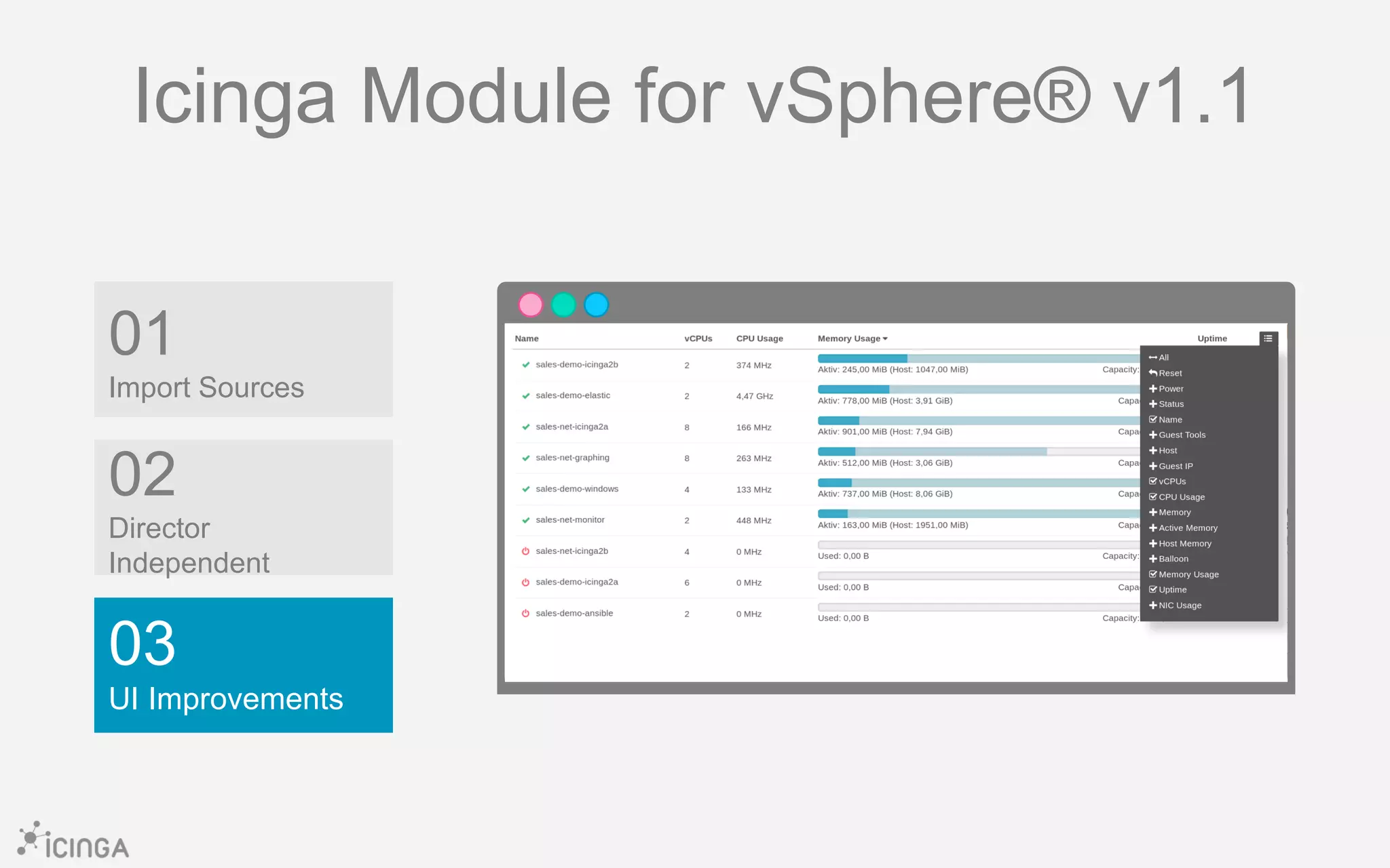 01
Import Sources
03
UI Improvements
02
Director
Independent
Icinga Module for vSphere® v1.1
 