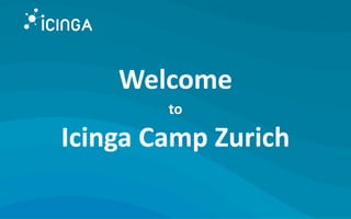 Welcome
to
Icinga Camp Zurich
 