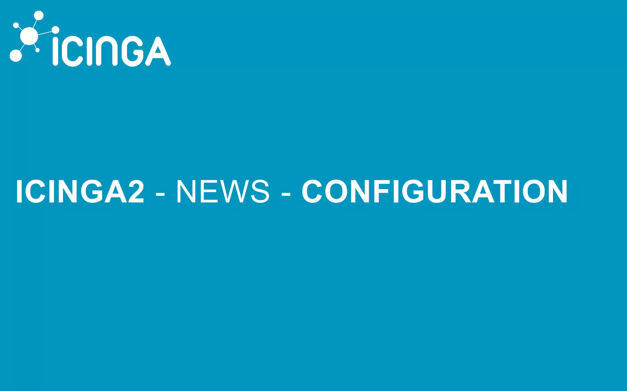 ICINGA2 - NEWS - CONFIGURATION
 