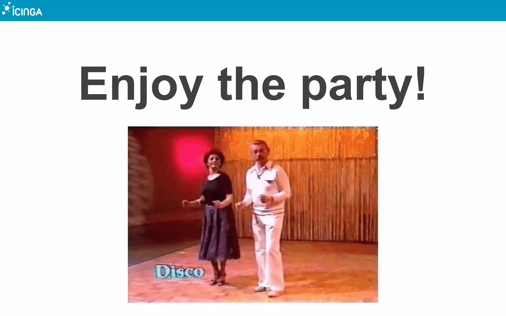 Enjoy the party!
 