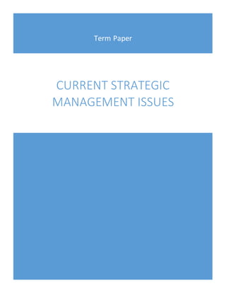CURRENT STRATEGIC
MANAGEMENT ISSUES
Term Paper
 
