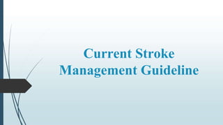 Current Stroke
Management Guideline
 