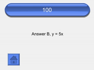 100 Answer B, y = 5x 