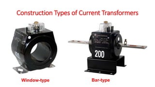 Construction Types of Current Transformers
Window-type Bar-type
 