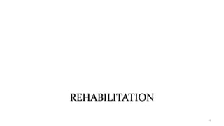 REHABILITATION
34
 