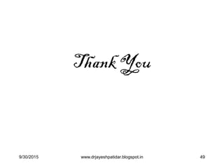 Thank You
499/30/2015 www.drjayeshpatidar.blogspot.in
 