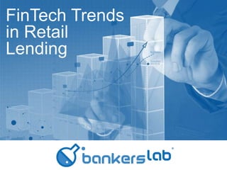 FinTech Trends
in Retail
Lending
 