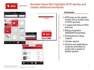 Branded Opera Mini highlights MTS identity and
                                                    creates additional touc...