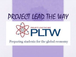 PROJECT LEAD THE WAY
 