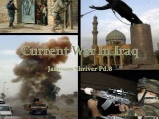 Jamison Shriver Pd.8 Current War In Iraq 