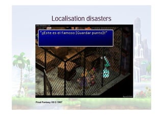 Localisation disasters




Final Fantasy VII © 1997
 