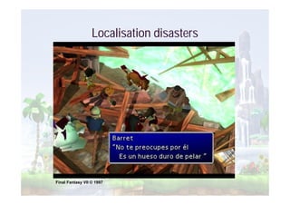 Localisation disasters




Final Fantasy VII © 1997
 