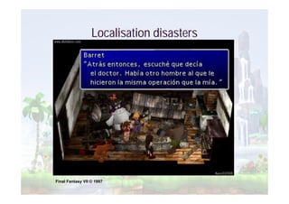 Localisation disasters




Final Fantasy VII © 1997
 