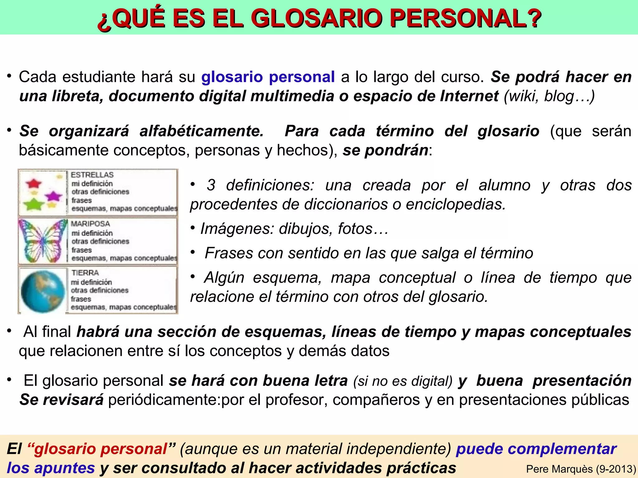ADQUISICIÓN DE VOCABULARIO:
FASES PARA UNA MEMORIZACIÓN RECONSTRUCTIVA
Imagen: Ana Masllorens
1º
2º
3º
Los alumnos (para pensar, hablar, buscar información…) necesitan disponer de un buen
vocabulario, y lo adquieren leyendo, escuchando, aplicándolo, memorizando…
Identificar y
comprender
los conceptos
Utilizar
los conceptos
Construir definiciones:
explicar los conceptos
PereMarquès&AnaMasllorens(2013)
 