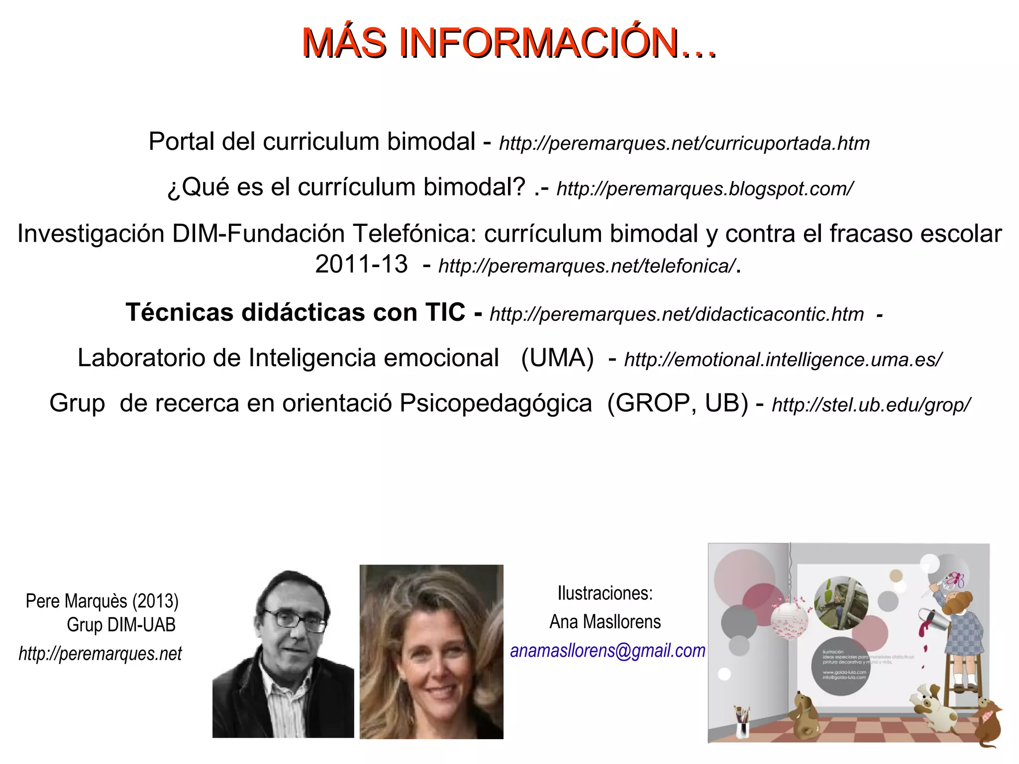 Por las mejoras y ventajas obtenidas…
Alrededor del 90% de los profesores lo piensa seguir aplicando el próximo curso.
PereMarquès(2016)
APLICACIÓN DEL CURRÍCULUM BIMODAL
 