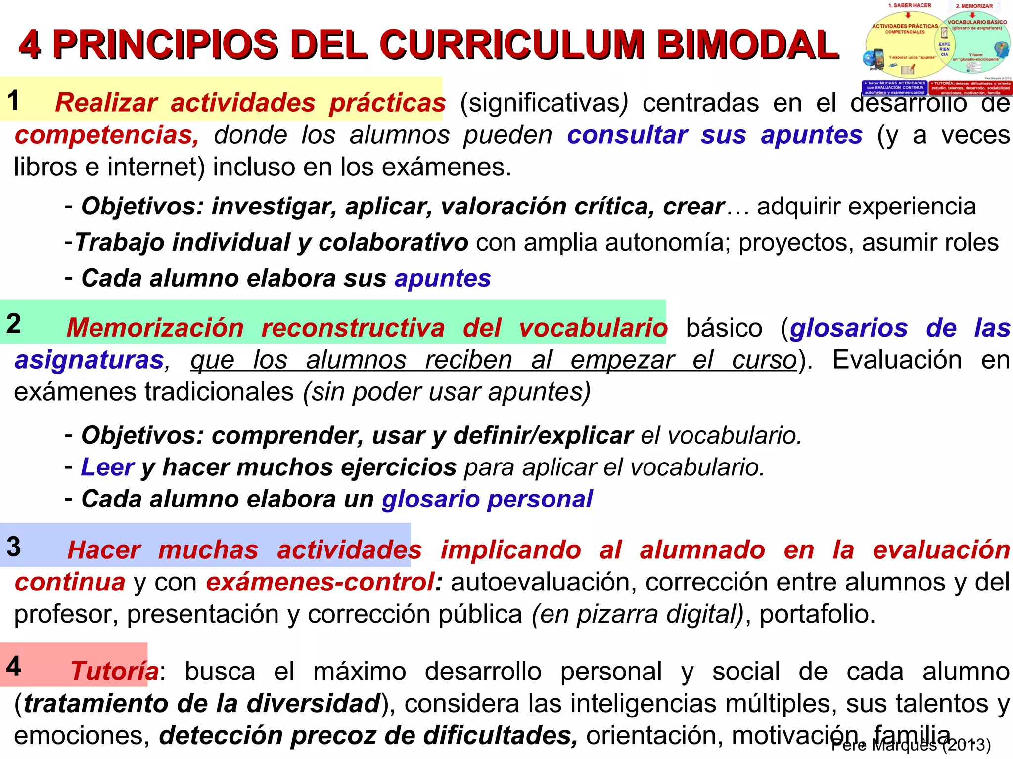 La calculadora nos liberó de tener que hacer muchas y a veces complejas operaciones.
Ahora el omnipresente Internet nos libera de tener que memorizar muchas cosas.
Porque siempre podemos consultar los apuntes (y a veces Internet)
cuando resolvemos problemas investigamos y realizamos todo tipo de tareas
EXÁMENES PRÁCTICOS: ¡ MEMORÍSTICOS NO !
se aprende haciendo
PereMarquès&AnaMasllorens(2013)
 