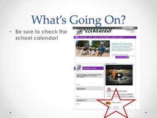 What’s Going On?
• Be sure to check the
  school calendar!
 