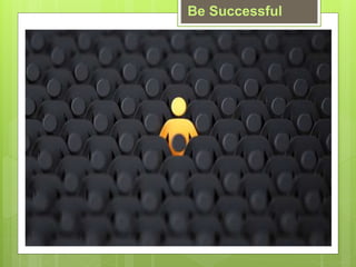 Be Successful
 