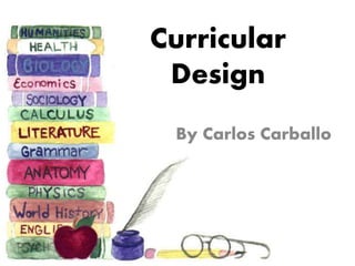 Curricular
Design
By Carlos Carballo

 