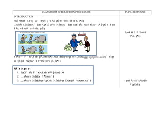 CLASSROOM INTERACTION PROCEDURE PUPIL RESPONSE 
INTRODUCTION 
Hu]-Nm-cnI kw`m-j-W-¯n-p-tijw A[ym-]nI ¢mkv Bcw-`n-¡p¶p 
_mÀ«À k{¼-Zm-b-s¯bpw qX--]W k{¼-Zm-b-s¯bpw Ipdn-¨pÅ Hcp ImÀ«q¬ A[ym-]nI Ip«n- 
IÄ¡v ImWn¨p sImSp-¡p¶p 
Ip«n-IÄ {i²-tbmsS 
tm¡p¶p 
ImÀ«q¬ F´n-s-Ip-dn-¨p-Å-Xm-sW¶v Xncn-¨-dn-bp-hmpw Ah X½n-epÅ hyXymkw Is­- 
¯mpw 
A[ym-]nI hnZymÀ°n-I-tfmSv Bh-iy-s¸-Sp¶p 
NÀ¨m kqNIw 
1. Nn{X-¯nÂ F´n-s-Ip-dn-¨mWv ]d-bp-¶Xv? 
2. _mÀ«À k{¼-Zmbw F¶m-se´v? 
3. _mÀ«À k{¼-Zm-bhpw qX--k-{¼-Zm-bhpw X½n-epÅ hyXym-k-sa´v? Ip«n-IÄ NÀ¨-sNbvXv 
Fgp-Xp-¶p. 
 