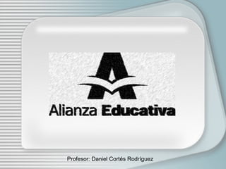 Profesor: Daniel Cort és Rodríguez 
