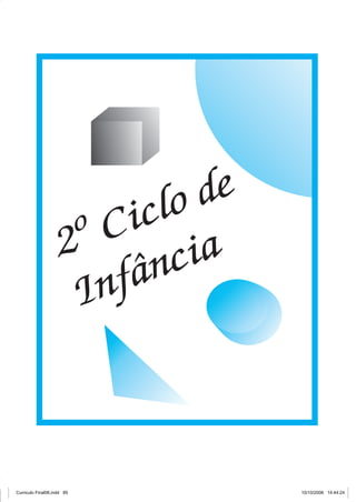 clo de
                     2º Ci a
                           ân ci
                      I nf



Curriculo Final06.indd 85            10/10/2006 14:44:24
 