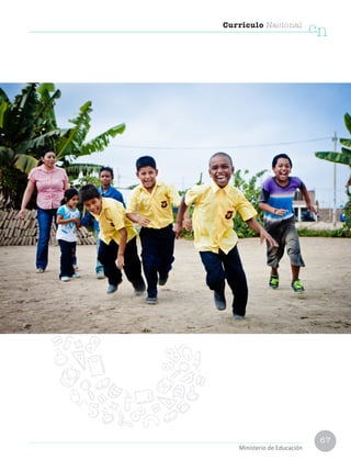 67
Currículo Nacional
cn
Ministerio de Educación
 