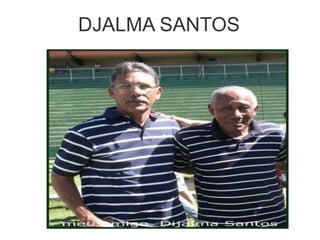 DJALMA SANTOS
 