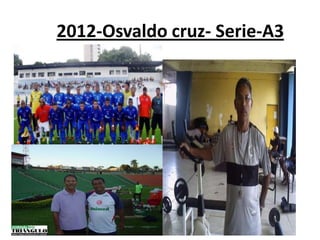 2012-Osvaldo cruz- Serie-A3
 