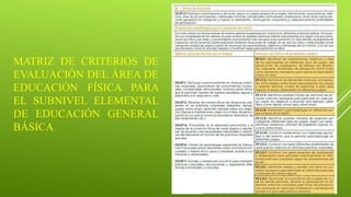 MATRIZ DE CRITERIOS DE
EVALUACIÓN DEL ÁREA DE
EDUCACIÓN FÍSICA PARA
EL SUBNIVEL ELEMENTAL
DE EDUCACIÓN GENERAL
BÁSICA
 