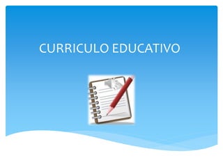 CURRICULO EDUCATIVO
 
