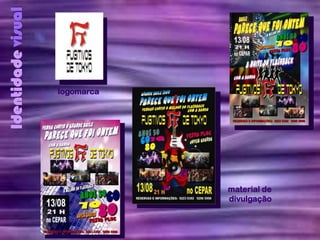 Identidade visual



                    logomarca




                                material de
                                divulgação
 