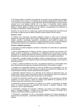 8. El Consejo escolar y el Claustro de profesores, de acuerdo con las competencias recogidas
en los artículos 127.a y 129....