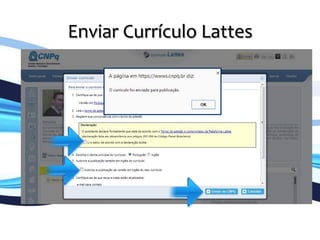 Enviar	
  Currículo	
  Lattes	
  
	
  
 