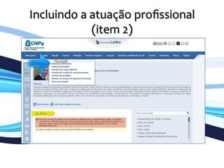 Incluindo	
  a	
  atuação	
  proﬁssional	
  	
  
(item	
  2)	
  
	
  
 